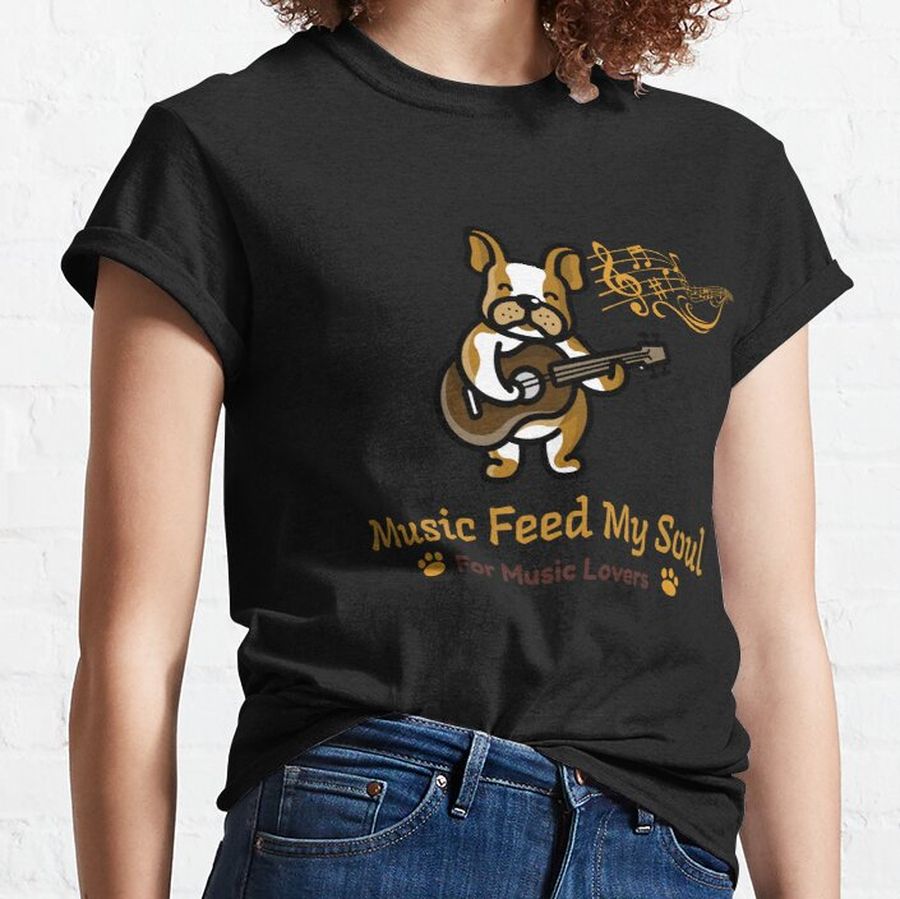 Music Feed My Soul For Music Lovers Classic T-Shirt