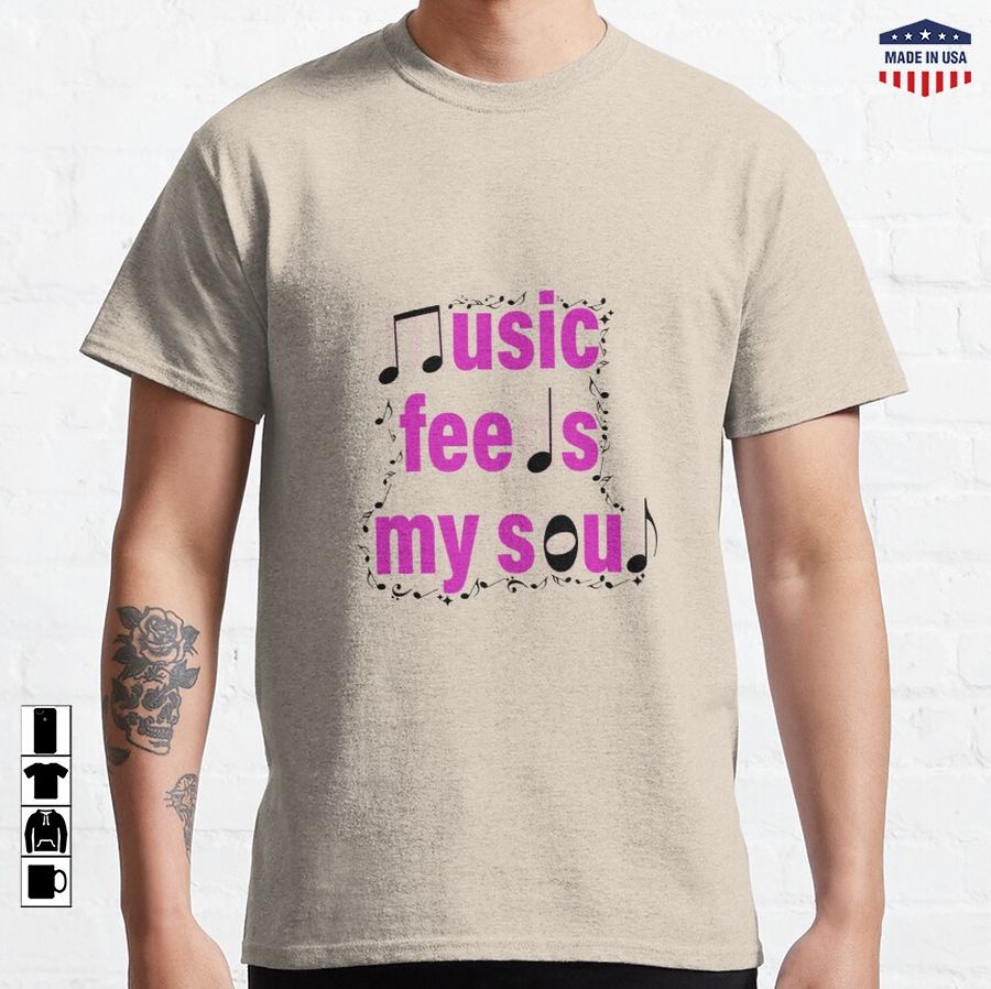 music feeds my soul  Classic T-Shirt