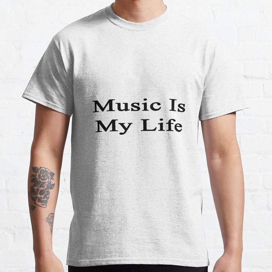 Music Is My Life  Classic T-Shirt