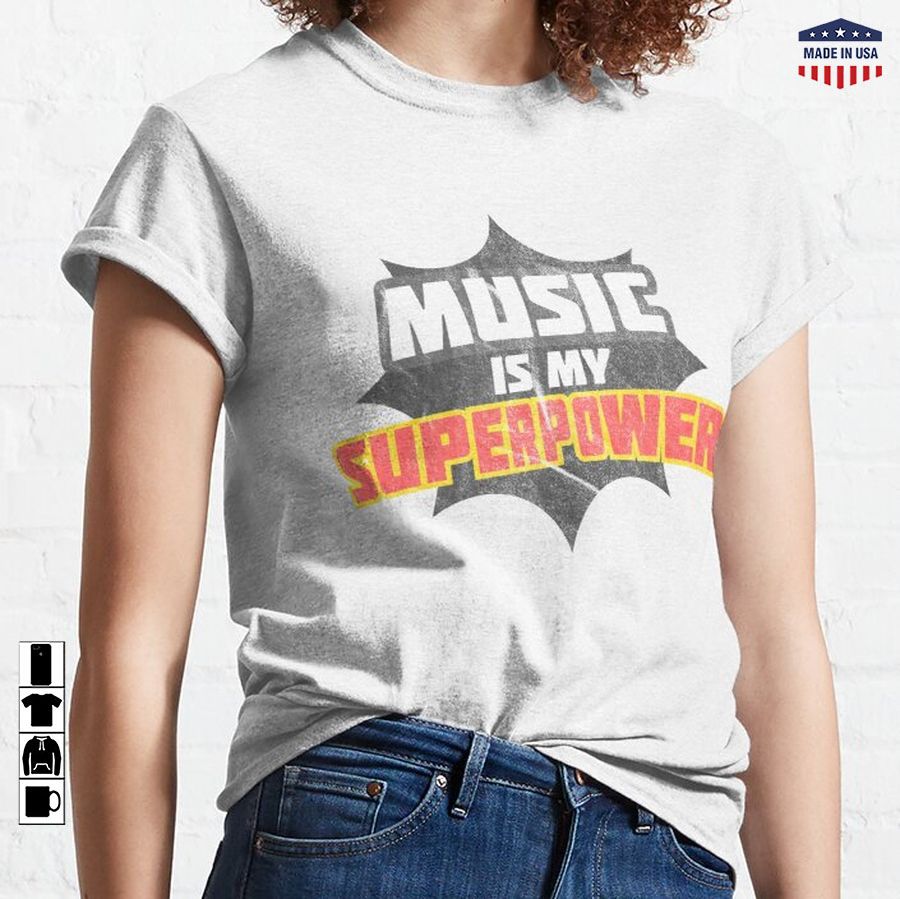 Music is my Superpower Classic T-Shirt