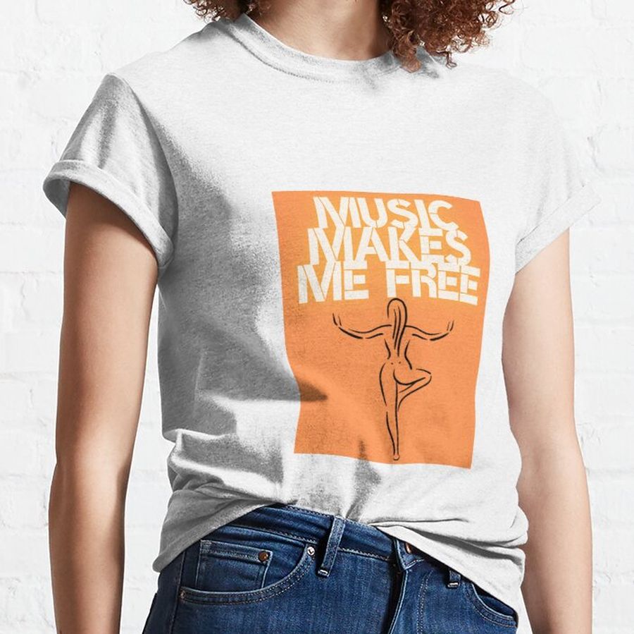 Music makes me free Classic T-Shirt