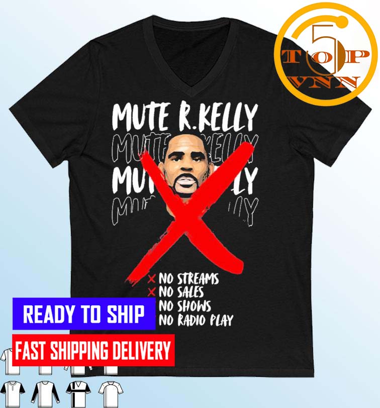 Mute R. Kelly No Streams No Sales No Shows No Radio Play Unisex T-Shirt