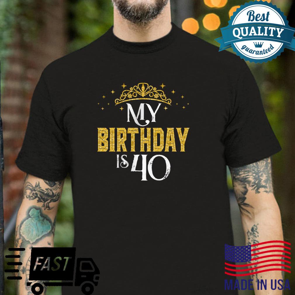 My Birthday Is 40 Year Old 1982 40th Birthday Shirt