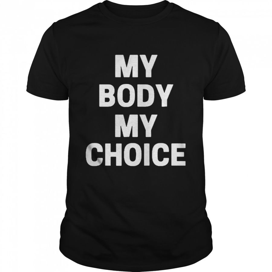My Body My Choice Roe Wade T-Shirt