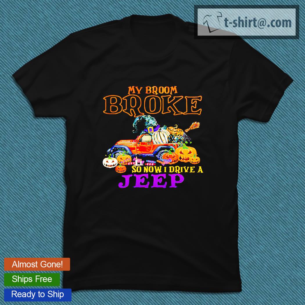 My broom broke so now I drive a Jeep Halloween Witch funny T-shirt