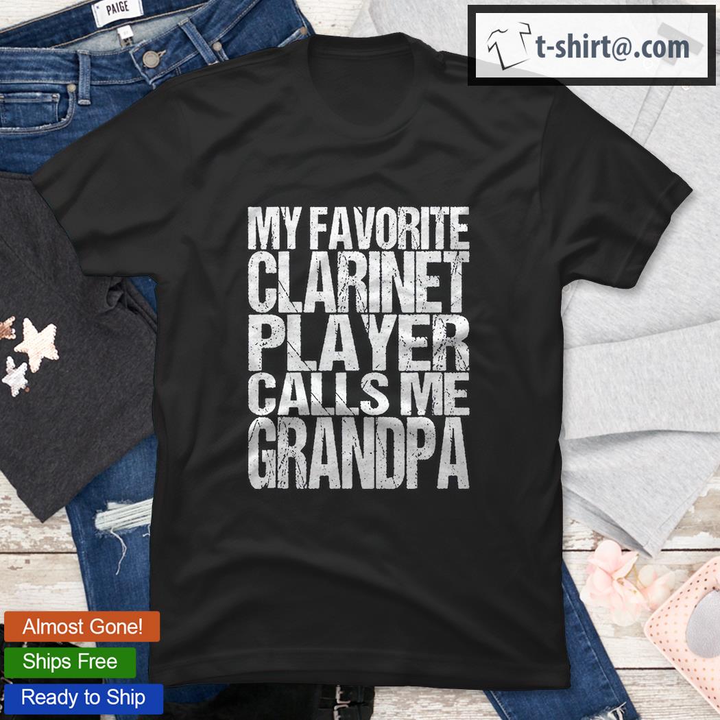 My Favorite Clarinet Player Calls Me Grandpa Marching Band Shirt