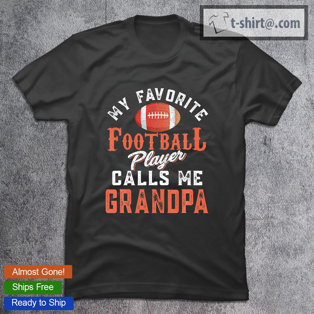 My Favorite Football Player Calls Me Grandpa T-Shirt