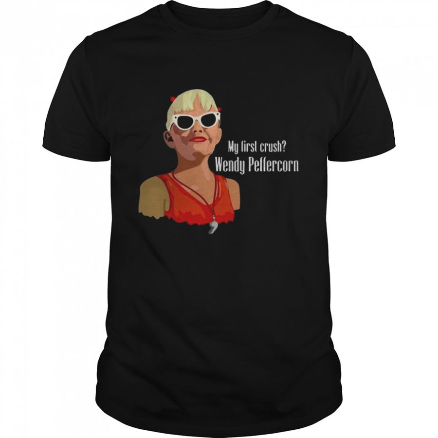 My first crush Wendy Peffercorn shirt