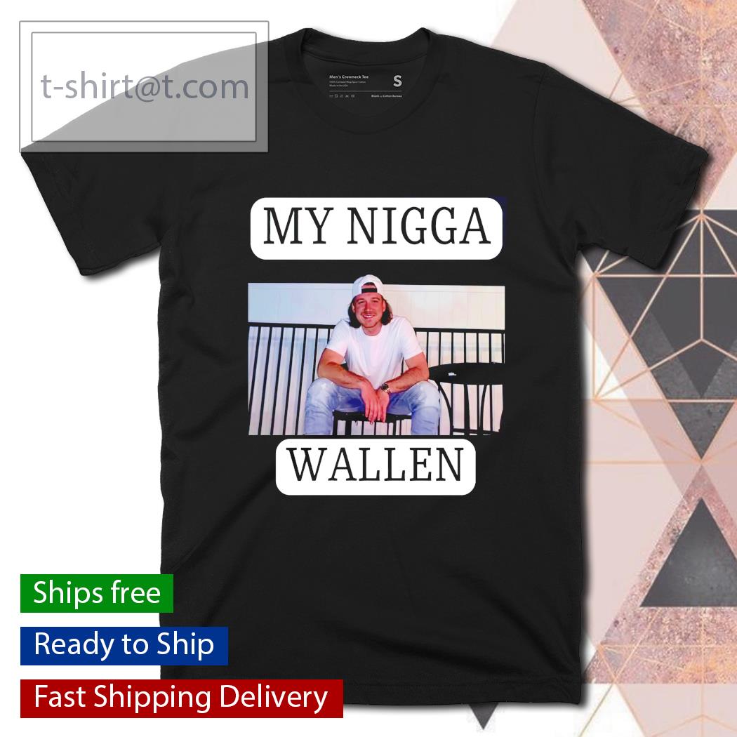 My nigga Morgan Wallen Men’s T-shirt