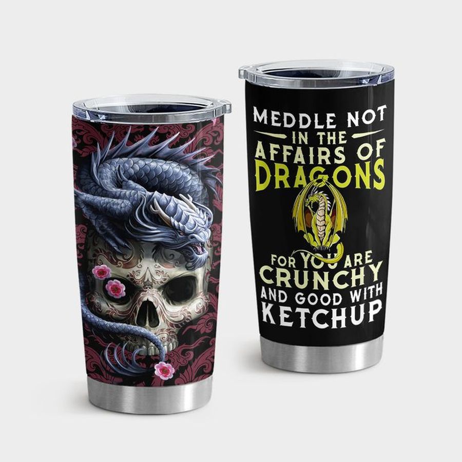 Mythical Creature Water Tumbler, Meddle Not In The Affairs Of Dragons Tumbler Tumbler Cup 20oz , Tumbler Cup 30oz, Straight Tumbler 20oz