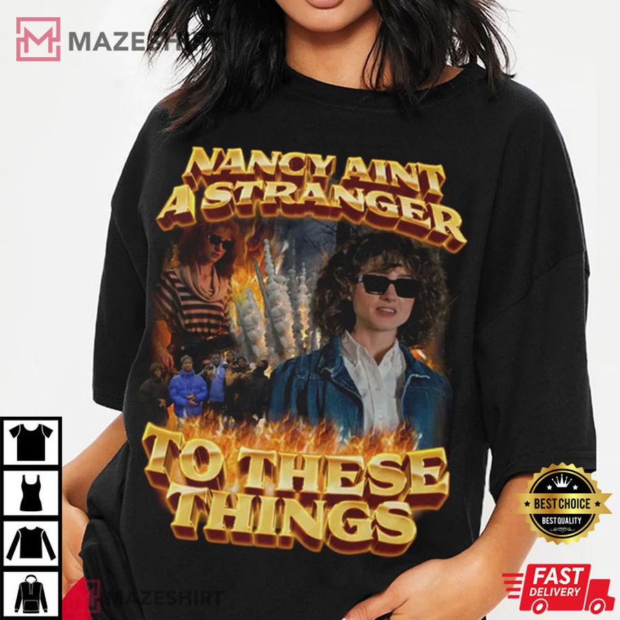 Nancy Ain’t A Stranger To These Things Gift T-Shirt