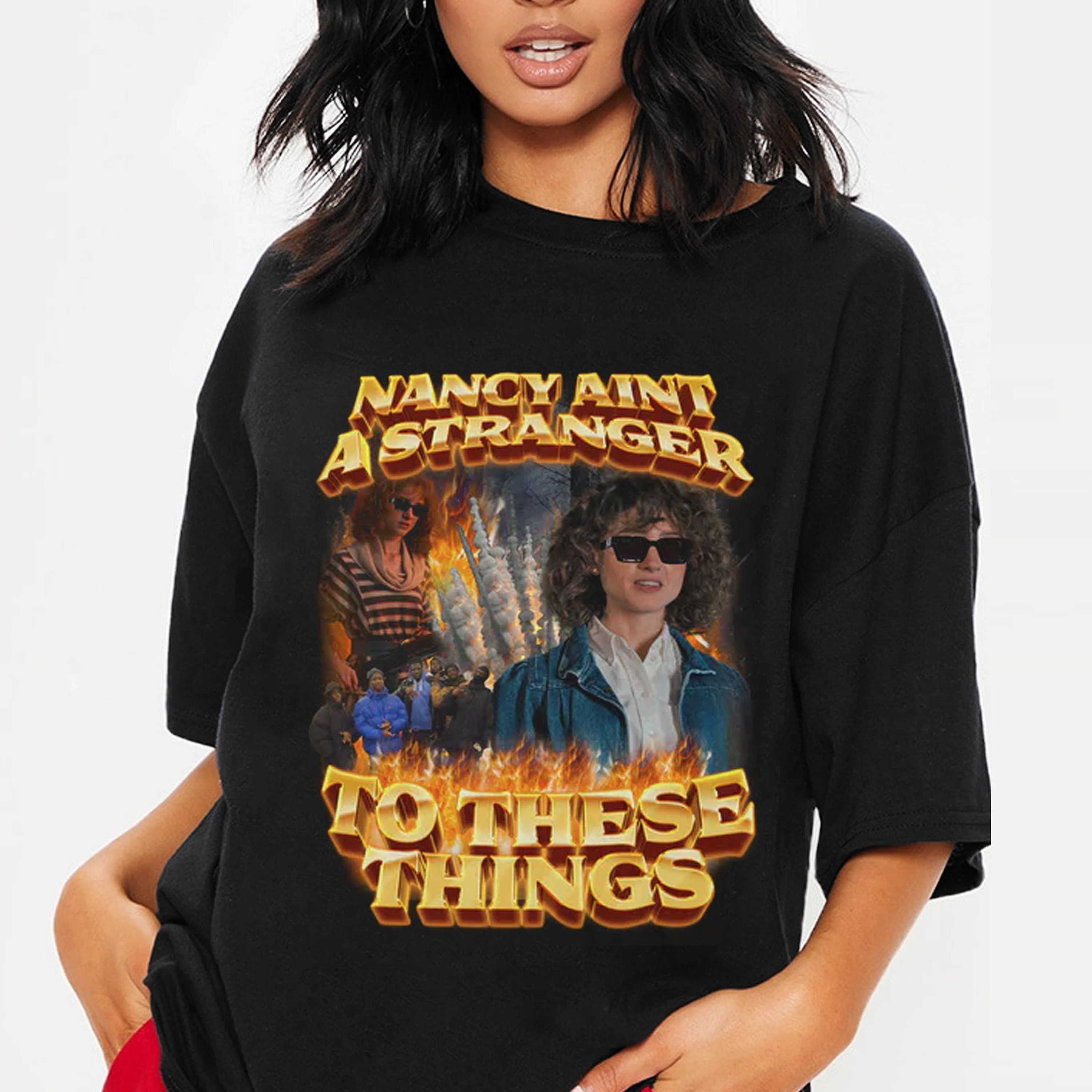 Nancy Ain't A Stranger To These Things T Shirt