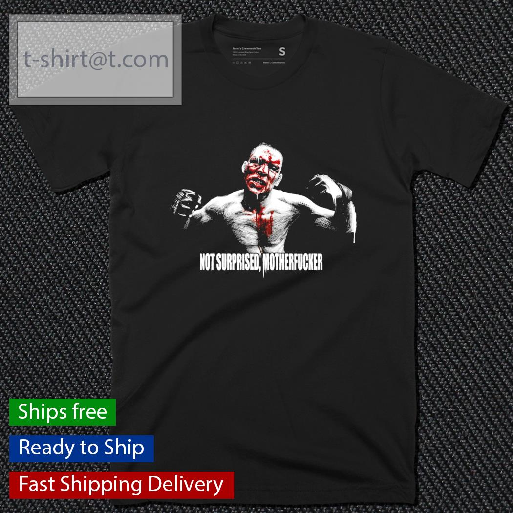 Nate Diaz not surprised motherfucker shirt