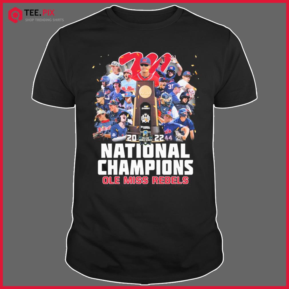 National Champions 2022 Ole Miss Rebels Team Shirt NCAA Baseball CWS