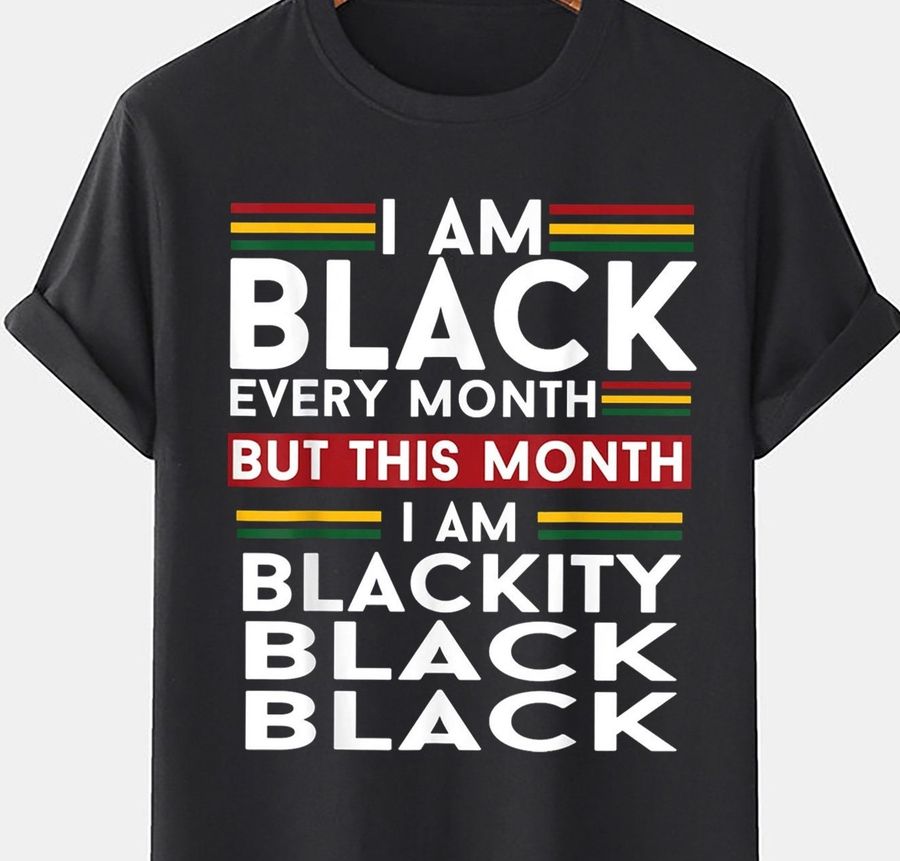 Native Style I Am Black Every Month But This Month I’m Blackity Black Black Unisex T-Shirt