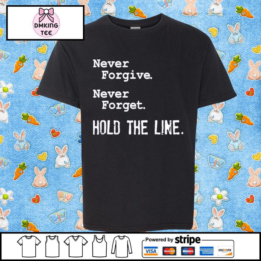 Never Forgive Never Forget Hold The Line Robert Barnes Shirt