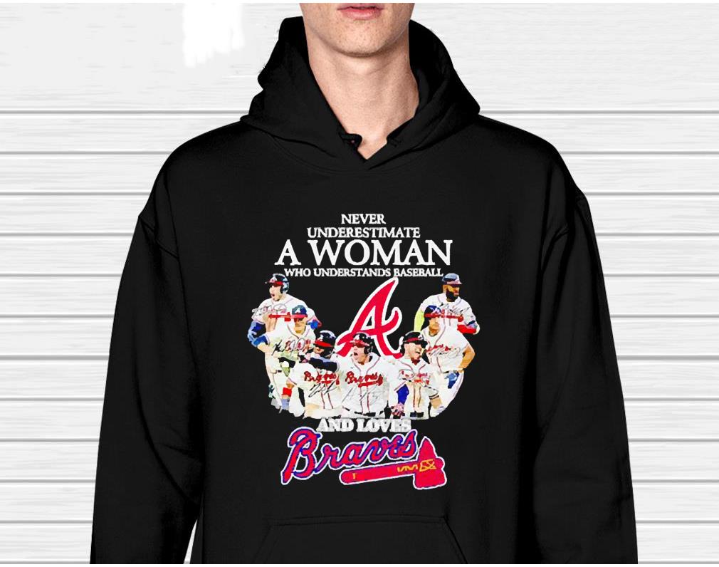 Never underestimate a woman who understands baseball and loves Braves signatures shirt