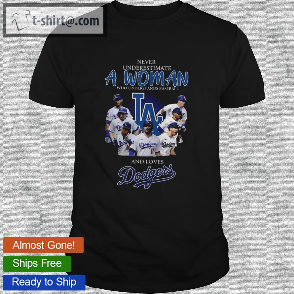 Never underestimate a woman who understands baseball and loves los angeles dodgers shirt