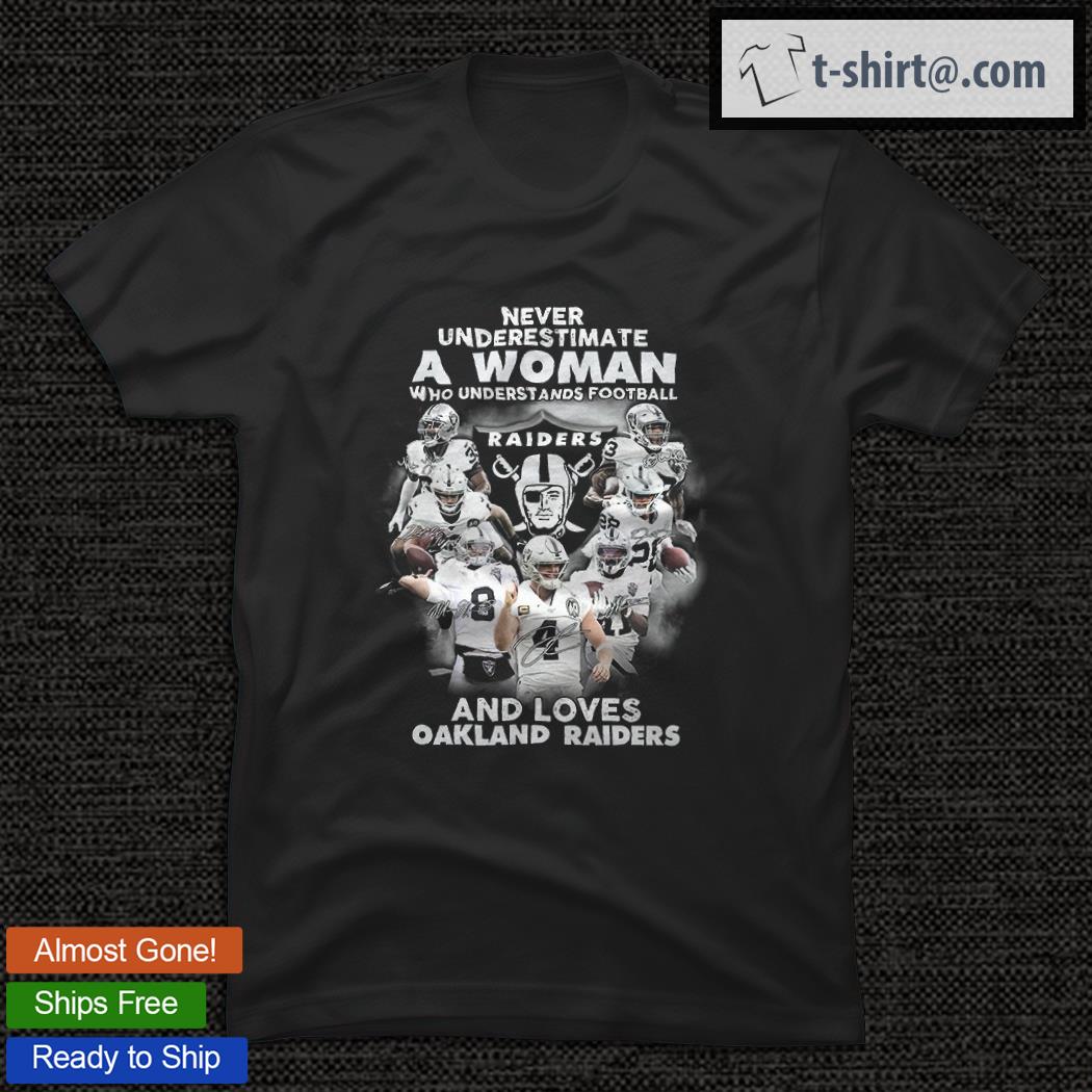 Never Underestimate A Woman Who Understands Football And Love Oakland Raiders Shirt