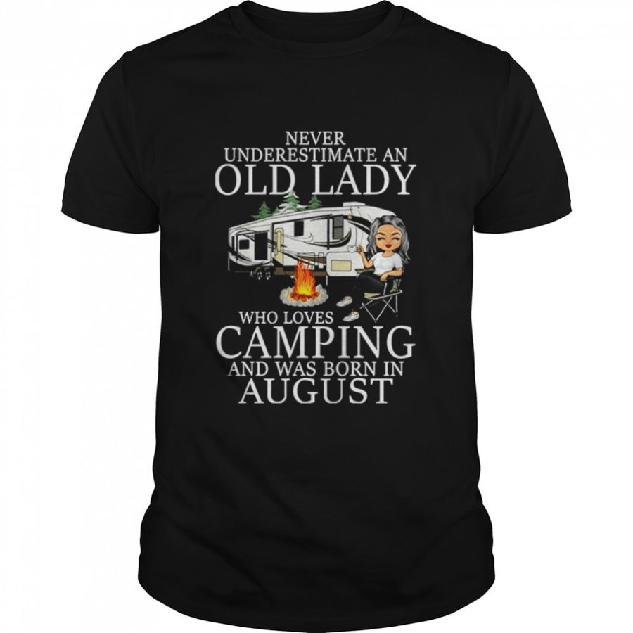 Never underestimate an old lady who loves camping and was born in August shirt