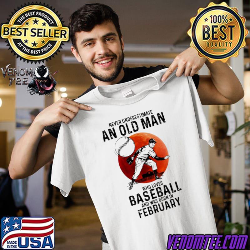 Never Underestimate An Old Man Who Loves Baseball And Was Born In FEbruary Blood Moon Shirt