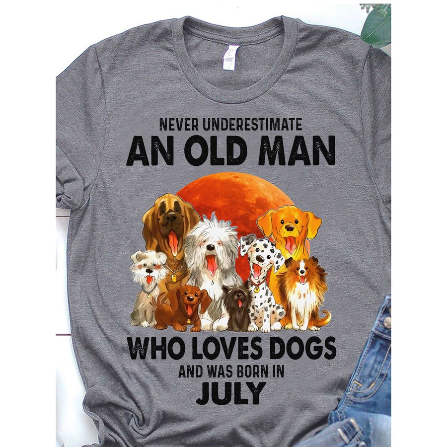 Never underestimate an old man who loves dogs and was born in july shirt
