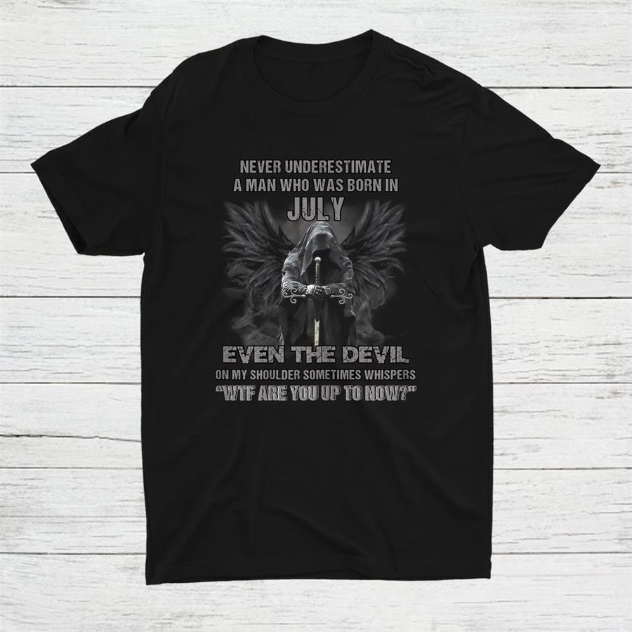 Never Underestimate An Old Man Who Was Born In July Shirt