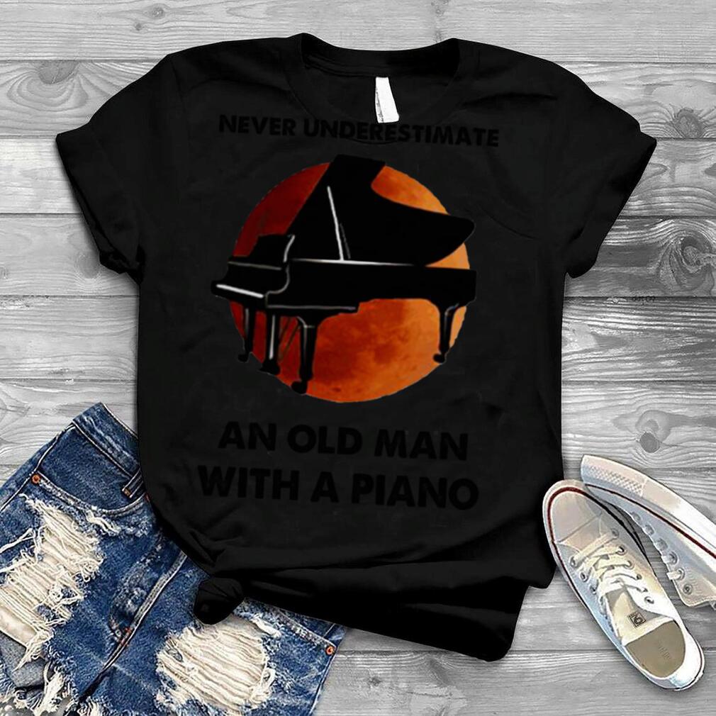 Never Underestimate An Old Man With A Piano Blood Moon Shirt