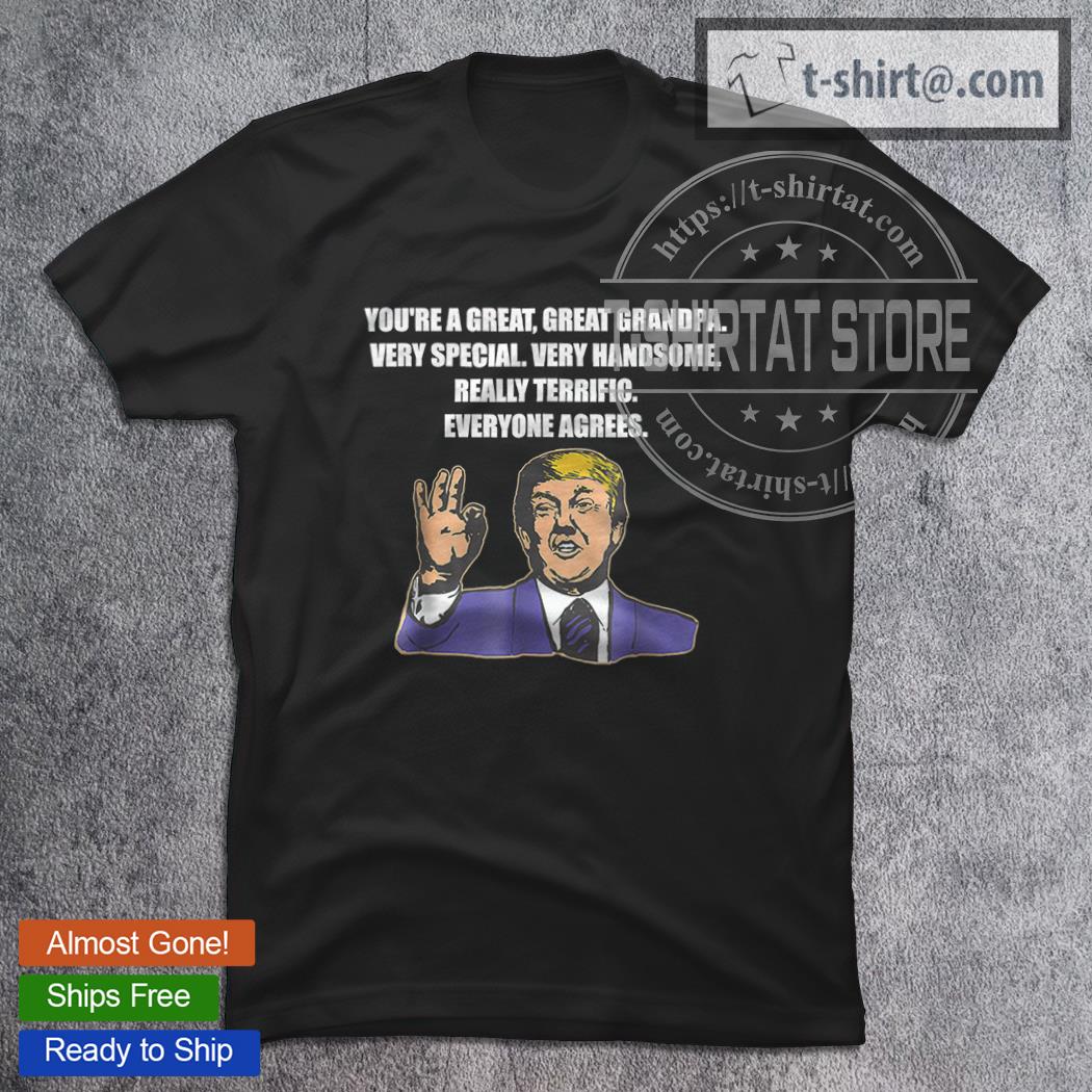 New Design you’re A Great, Great Grandpa Donald Trump T-Shirt