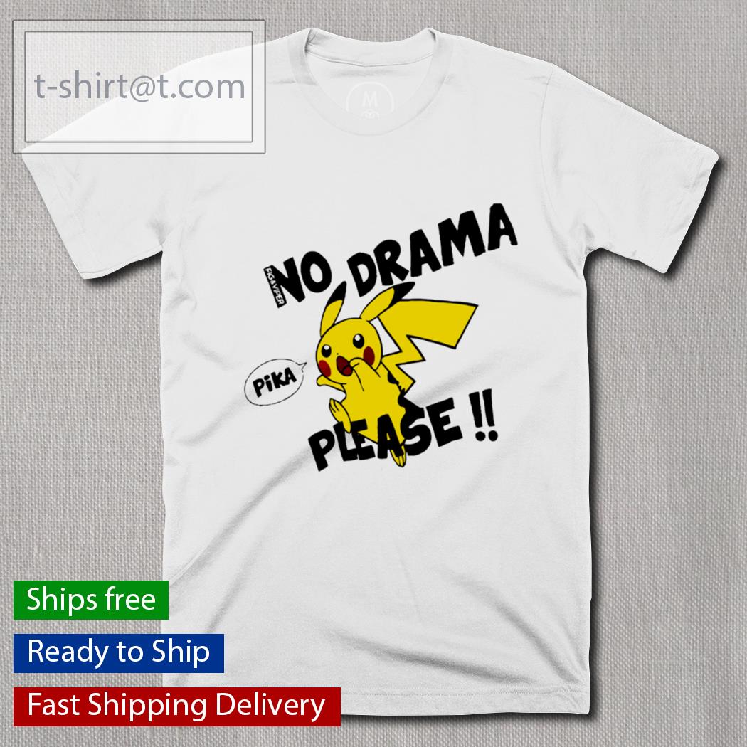 No Drama Pika Please shirt