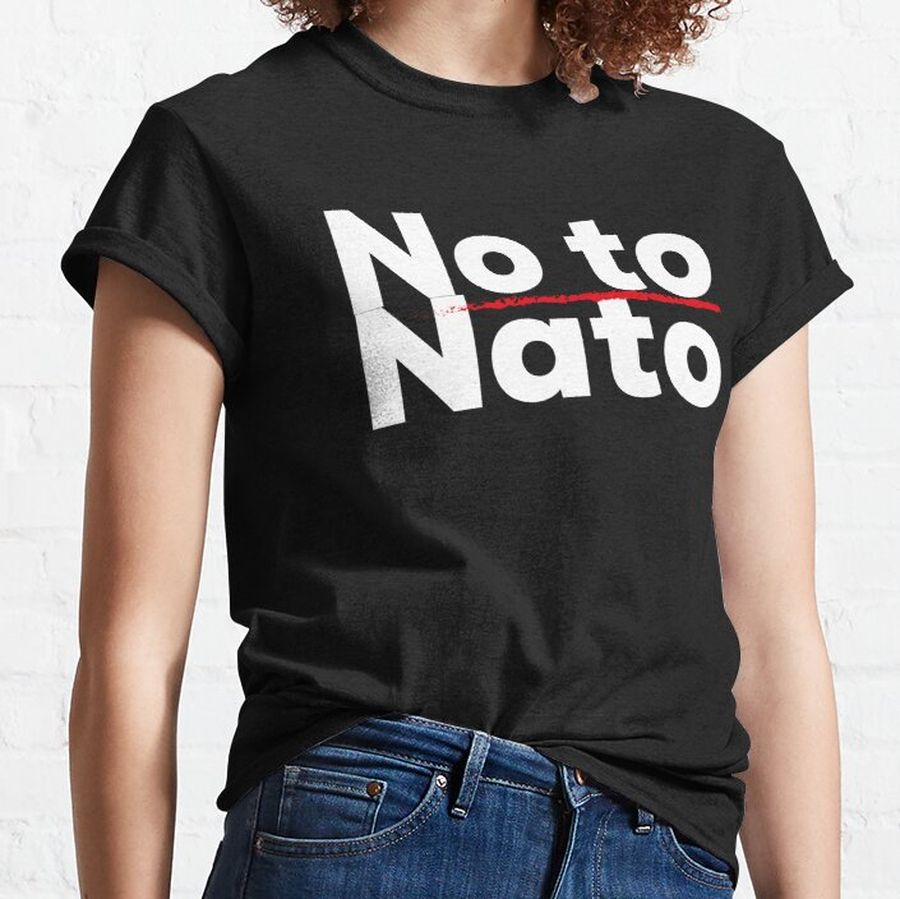 NO NATO, NO OTAN, NO WAR 2 Classic T-Shirt
