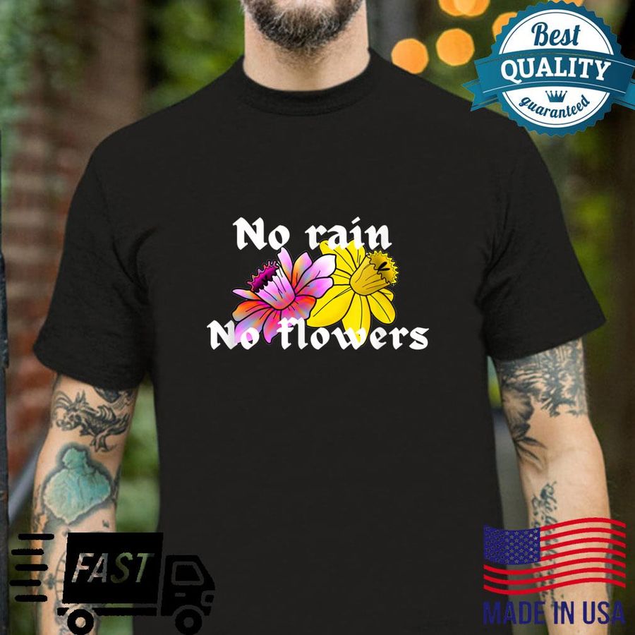 No rain, No flowers goth Shirt