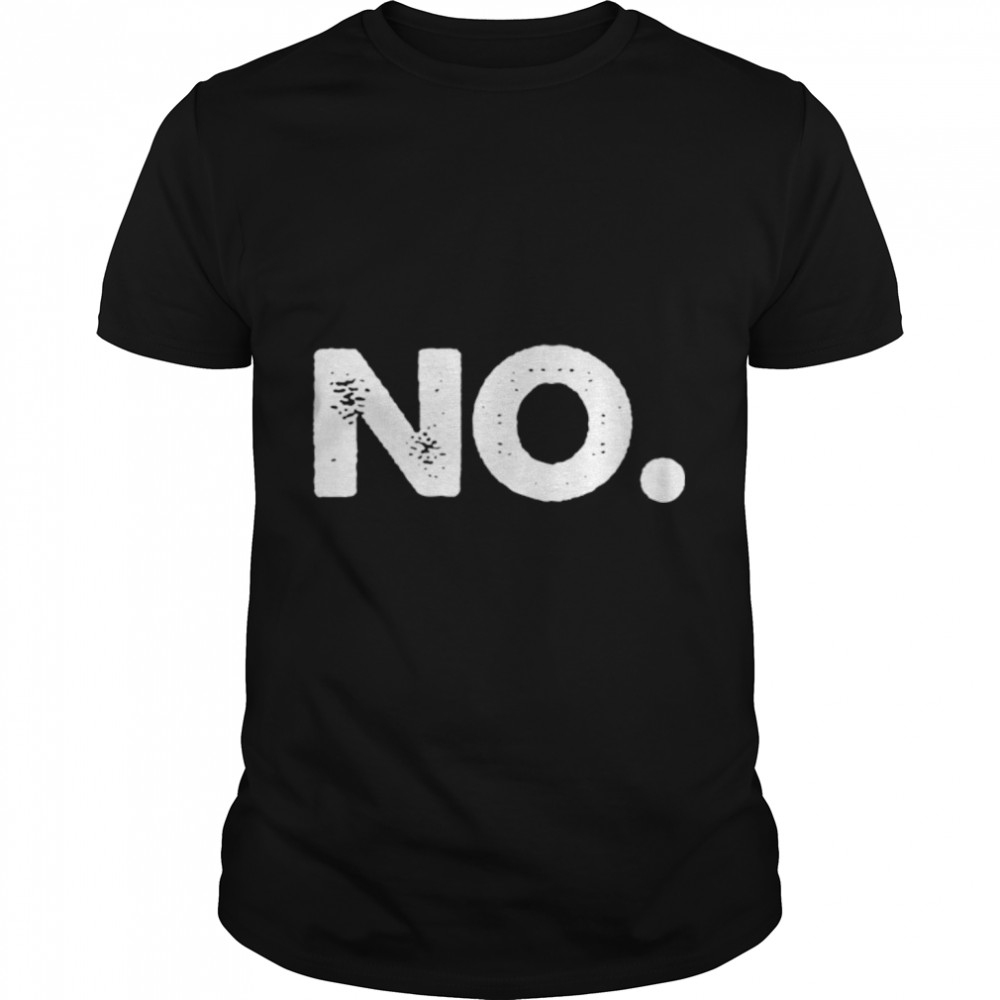 No Tee Shirt T-Shirt B07V569ZZ7