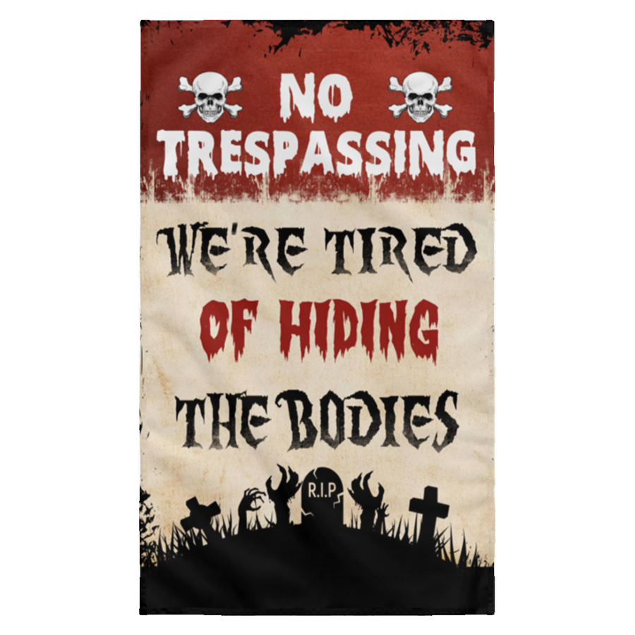 No Trespassing we’re tired of hiding the bodies wall flag.png