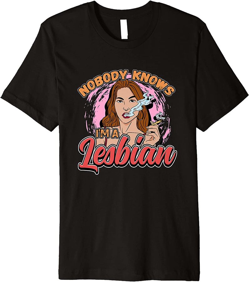 Nobody Knows I'm A Lesbian Lesbianlove Femme LGBT Premium