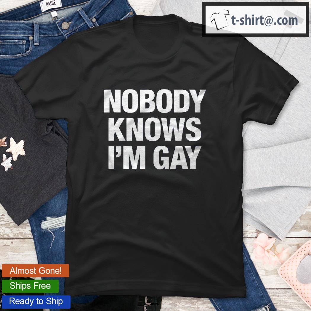 Nobody Knows I’m Gay Pride Shirt