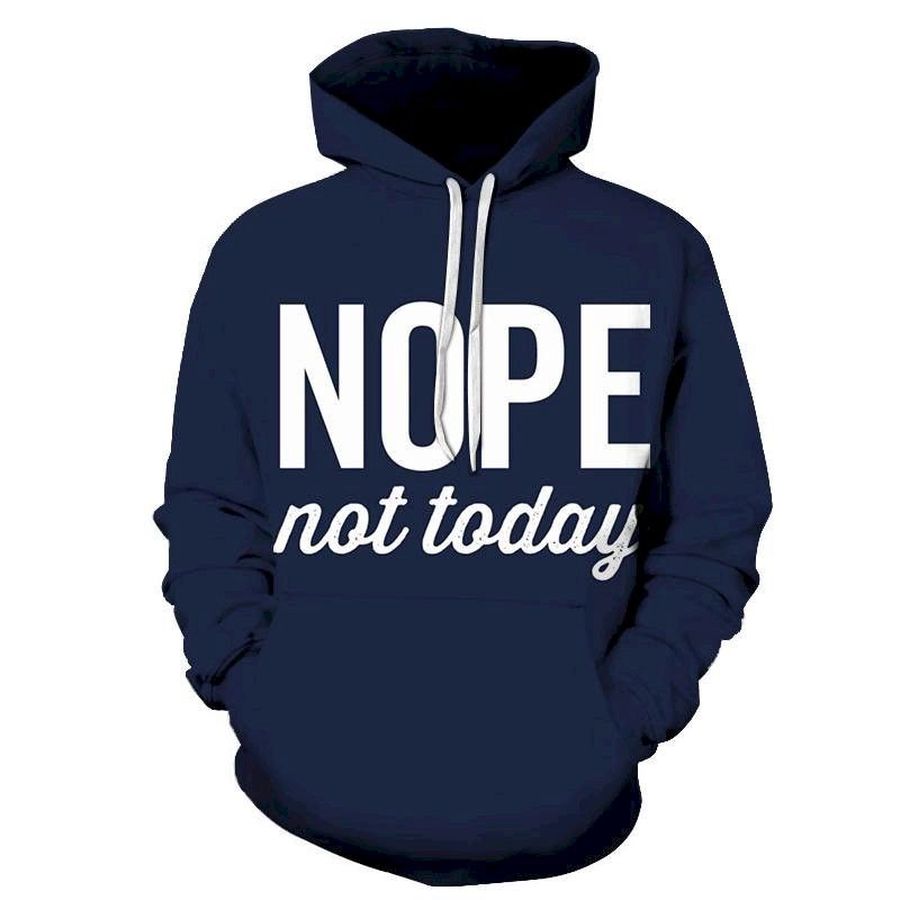Nope Not Today 3D Sweatshirt Hoodie Pullover
