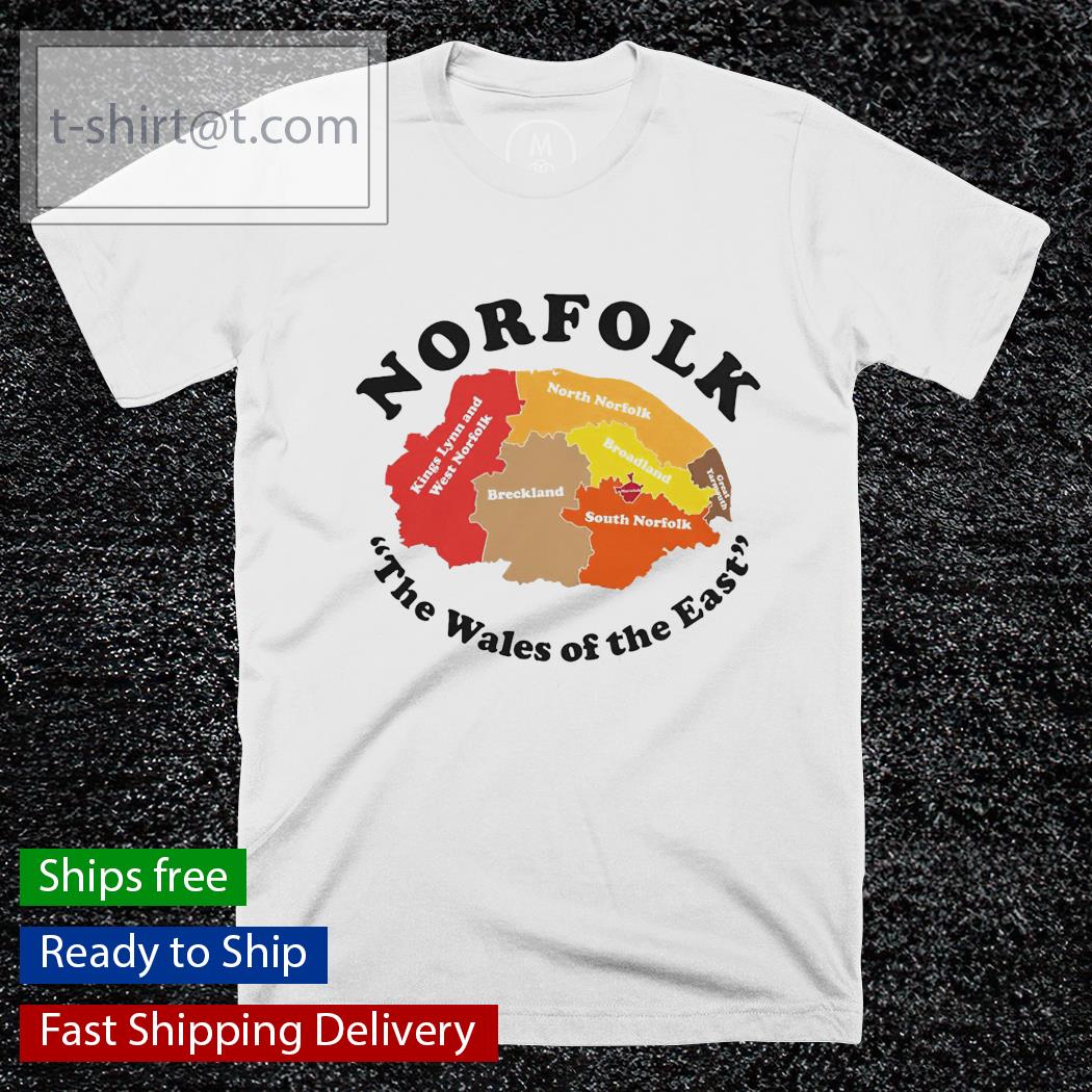 Norfolk the Wales of the East shirt