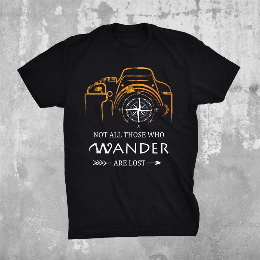 Not All Who Wander Are Lost Traveler Shirt