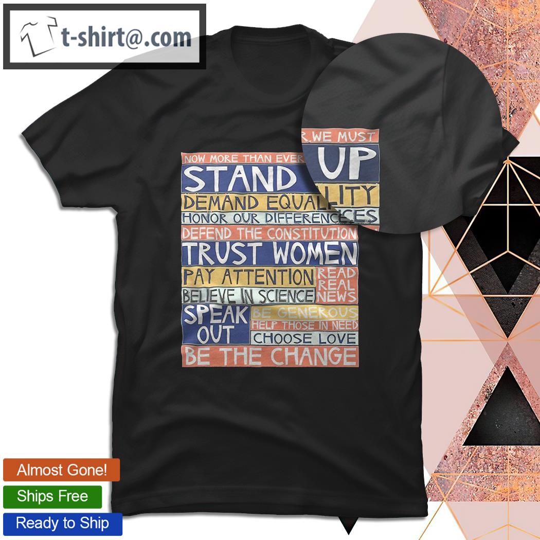 Now more than ever we must stand up shirt
