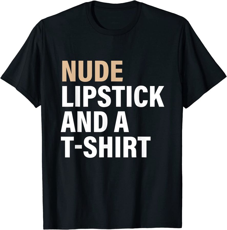 Nude Lipstick & A T-Shrt Apparel
