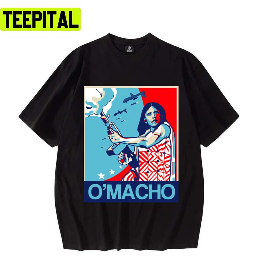 O’macho Politican Trending Unisex T-Shirt