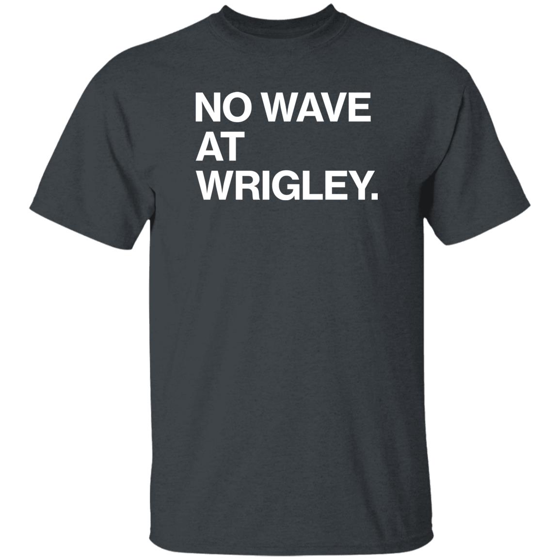 Obvious Shirts Store No Wave At Wrigley Shirt