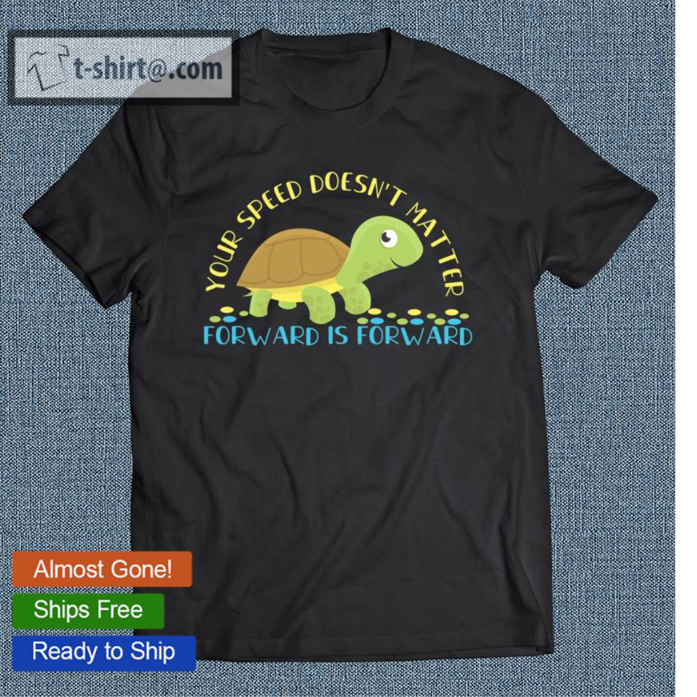 Occupational Therapist Turtle Your Speed Doesn’t Matter T-shirt
