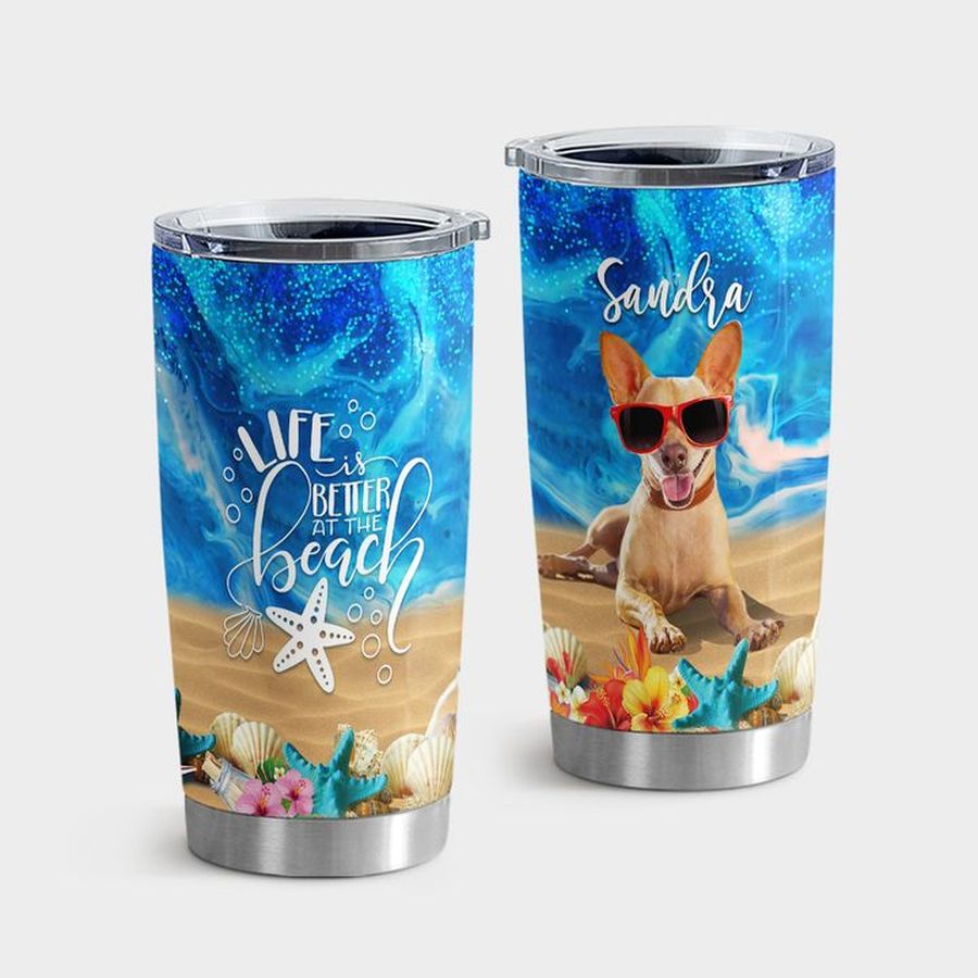 Ocean Stainless Steel Tumbler, Life Is Better At The Beach Chihuahua 1803HN Tumbler Tumbler Cup 20oz , Tumbler Cup 30oz, Straight Tumbler 20oz