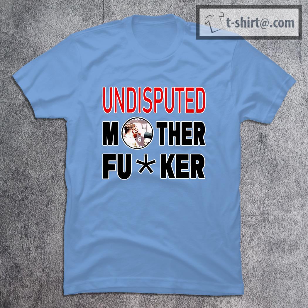 Official caleb Plant undisputed mother fucker shirt