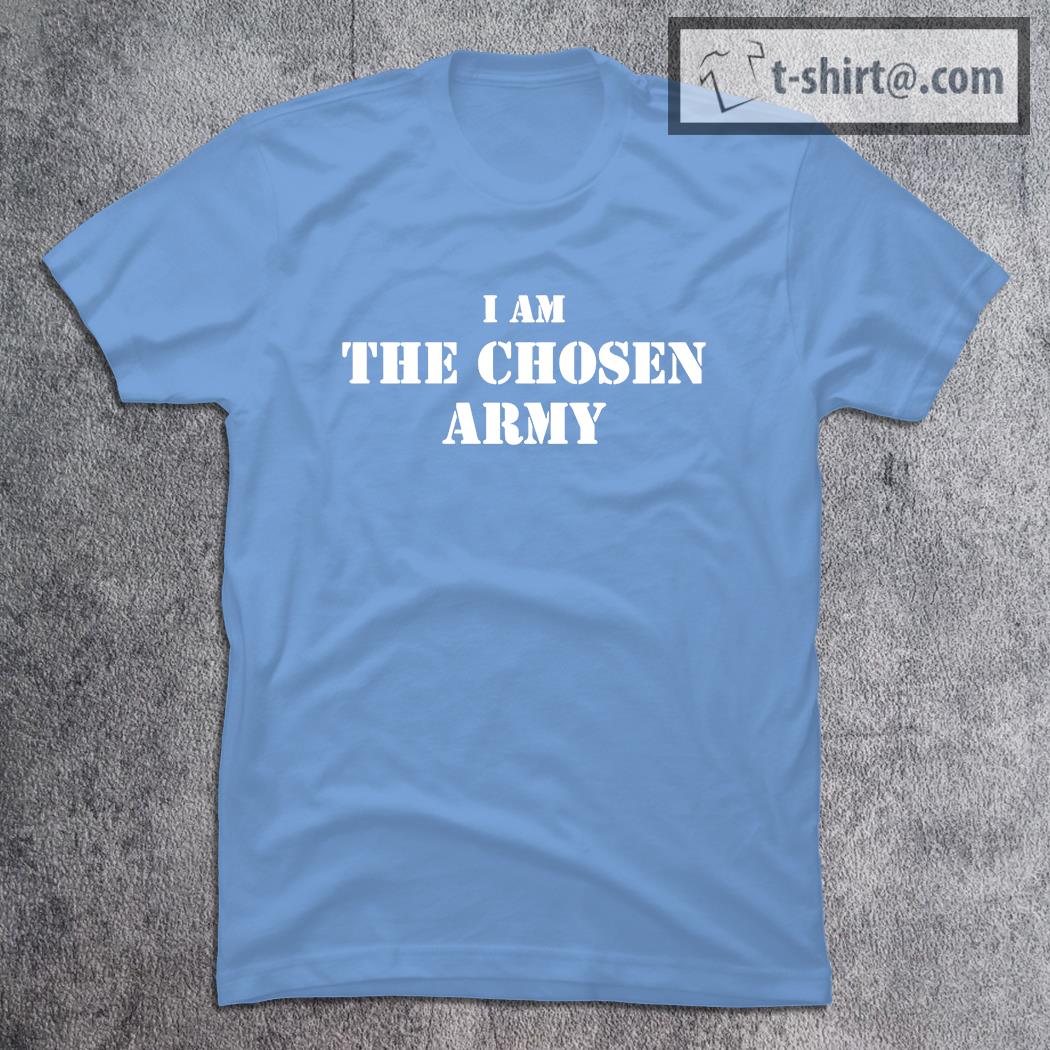Official i am The Chosen army shirt
