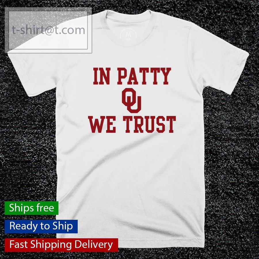 Official Oklahoma In Patty We Trust shirt
