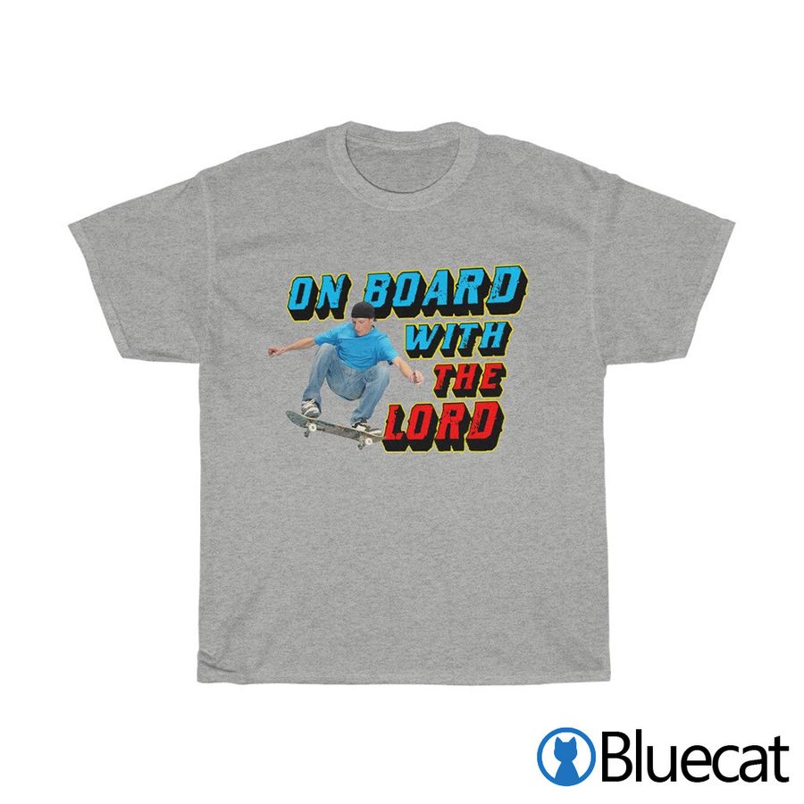 On Board With The Lord T-shirt, Long sleeve, hoodie