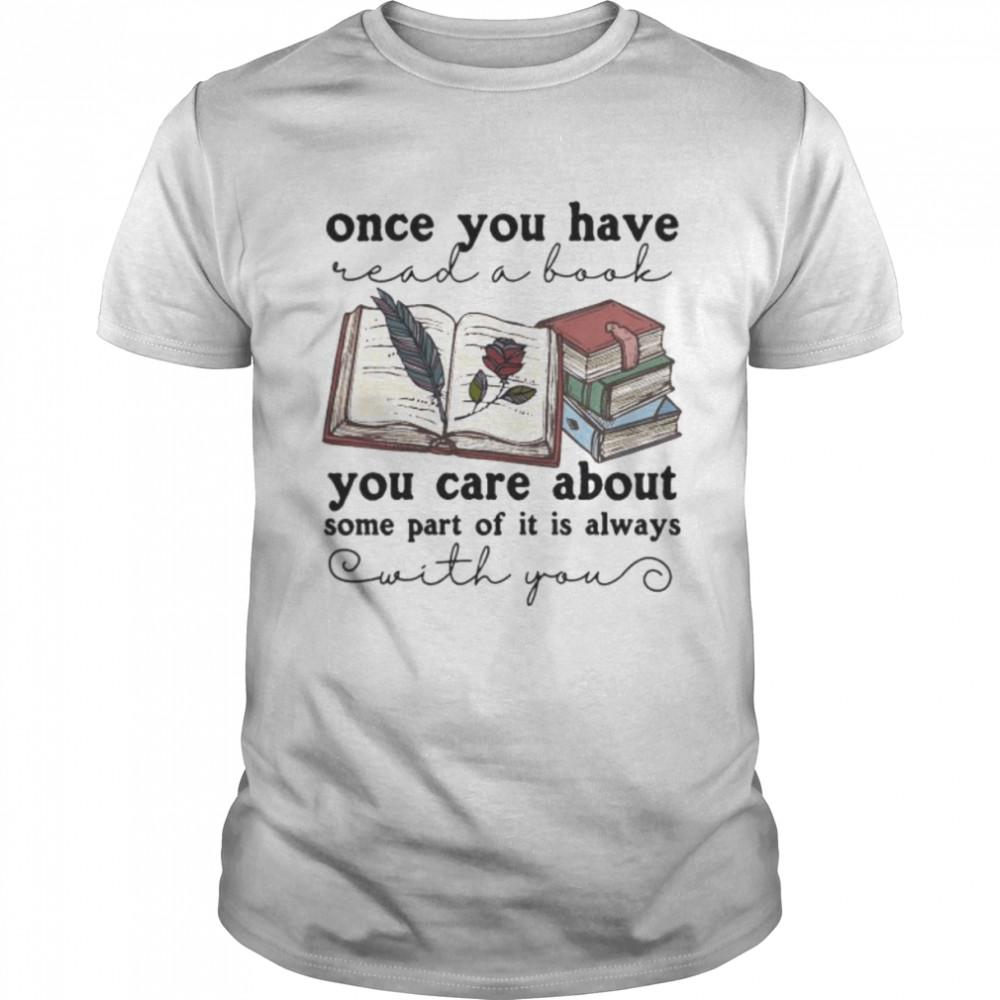 Once you have you care about some part of it is always shirt